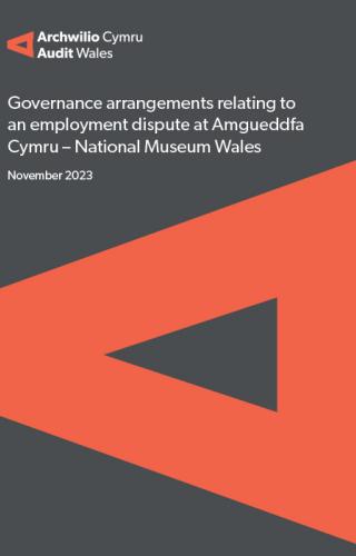 Report cover with text- Governance arrangements relating to an employment dispute at Amgueddfa Cymru – National Museum Wales